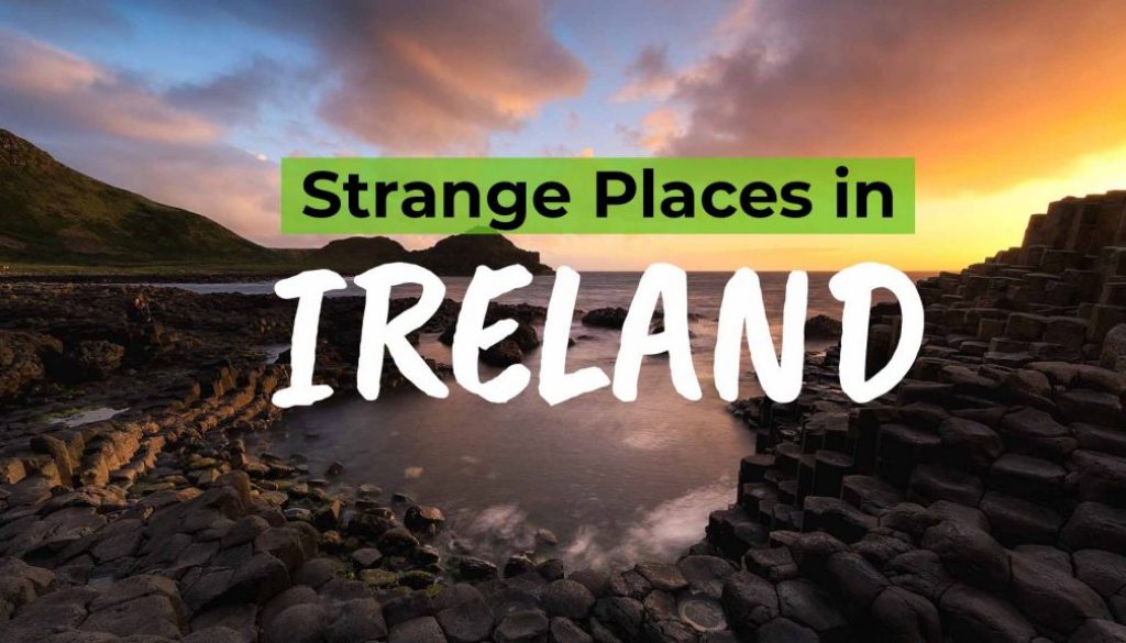 3 strange places in Ireland you must see before you die - COVER