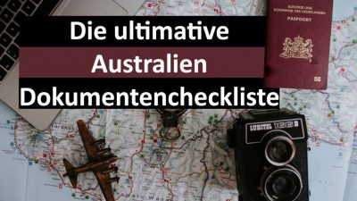 Die ultimative Australien Dokumentencheckliste