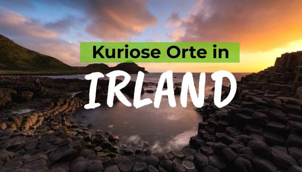 3 kuriose Orte in Irland, die du gesehen haben solltest - COVER